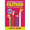 Intermittent Fasting: 5-Step System to Unlock Your Body's FULL Potential to Burn Fat FAST, Get Toned & Still Eat Your Favorite Foods!