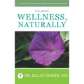 It's About Wellness, Naturally: Dr. Finker Reveals the Healing Benefits of Naturopathic Medicine