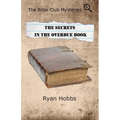The Bible Club Mysteries Book Four: The Secrets in the Overdue Book