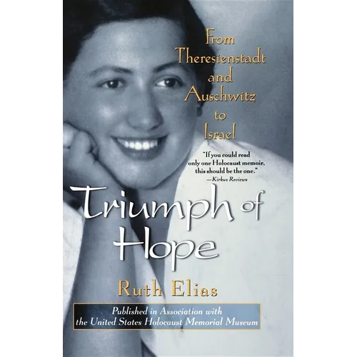Triumph of Hope: From Theresienstadt and Auschwitz to Israel