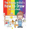 The Young Artist's How to Draw Activity Book