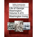 Life of George Washington. Volume 4 of 5