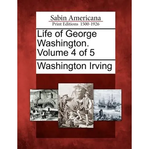 Life of George Washington. Volume 4 of 5
