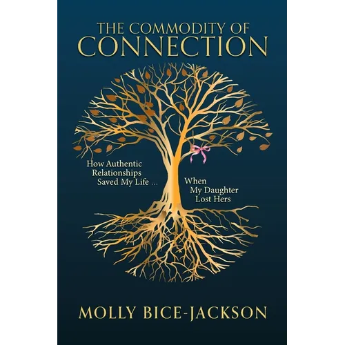 The Commodity of Connection: How Authentic Relationships Saved My Life When My Daughter Lost Hers