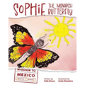 Sophie the Monarch Butterfly: Mission to Mexico