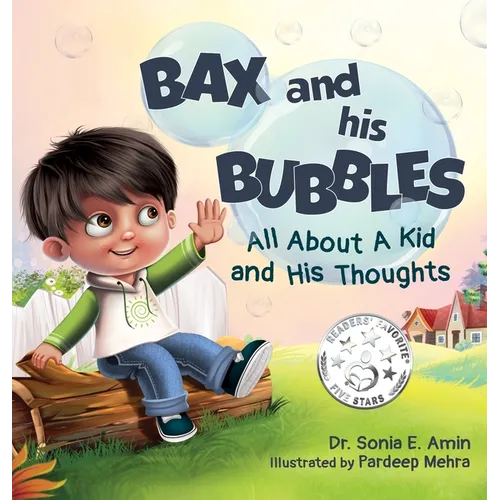 Bax and His Bubbles: All About a Kid and His Thoughts