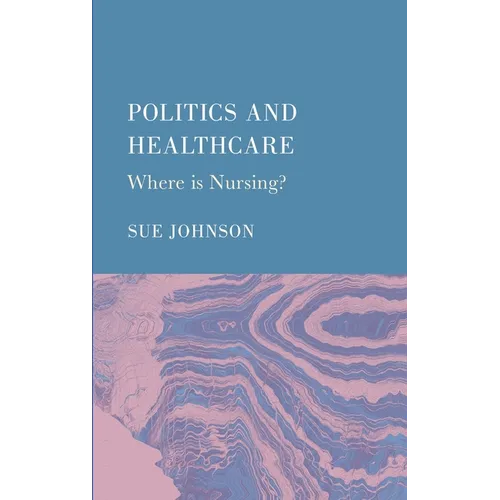 Politics and Healthcare: Where is Nursing?