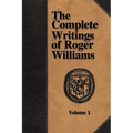 The Complete Writings of Roger Williams - Volume 1