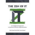 The Zen of IT: An Enlightened Approach to Business Software Implementation