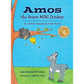 Amos the Brave MINI Donkey: A Little Amos Acres Tale