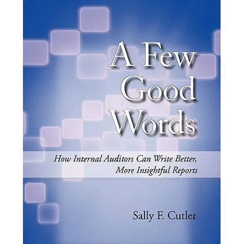 A Few Good Words: How Internal Auditors Can Write Better, More Insightful Reports