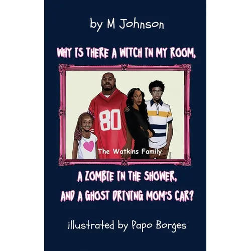 Why is there a Witch in my room, a Zombie in the shower, and a Ghost driving Mom's car?