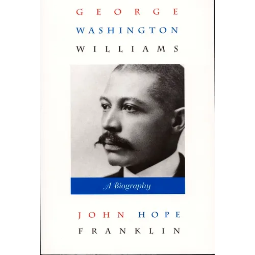 George Washington Williams: A Biography