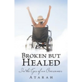 Broken but Healed: In the Eyes of an Overcomer