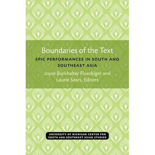 Boundaries of the Text: Epic Performances in South and Southeast Asia Volume 35