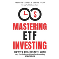 Mastering ETF Investing: How to Build Wealth with Lazy Portfolios and Passive Investing Strategies