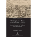 Writing Across Time in the Twelfth Century: Historical Distance and Difference in the Kaiserchronik