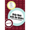 Help Mom with the Dishes: Lessons from Life's Classroom