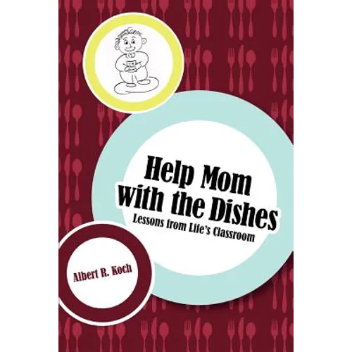 Help Mom with the Dishes: Lessons from Life's Classroom