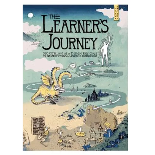 The Learner's Journey: Storytelling as a Design Principle to Create Powerful Learning Experiences.