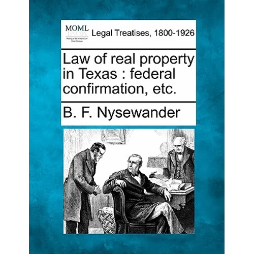 Law of Real Property in Texas: Federal Confirmation, Etc.