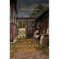 Born in a Chicken Coop