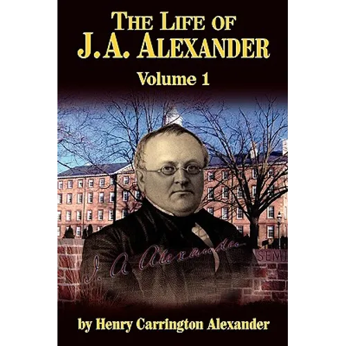 The Life of J a Alexander - Vol. 1