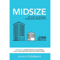 Midsize: The Truths and Strategies of Marketing in Midsize Firms