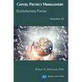 Capital Project Management, Volume III: Evolutionary Forces