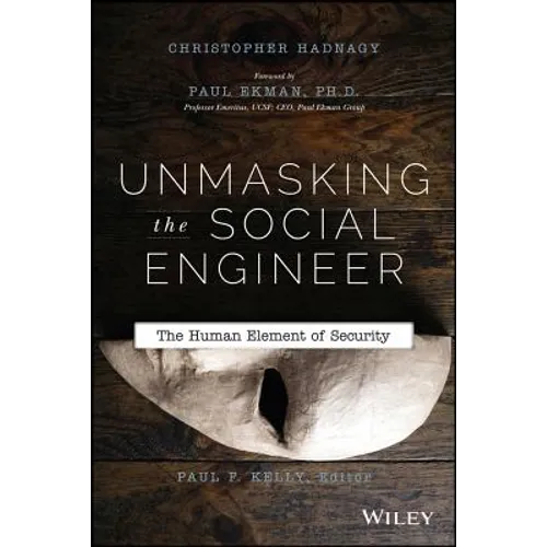 Unmasking the Social Engineer: The Human Element of Security