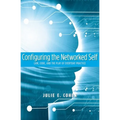 Configuring the Networked Self: Law, Code, and the Play of Everyday Practice