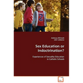 Sex Education or Indoctrination?