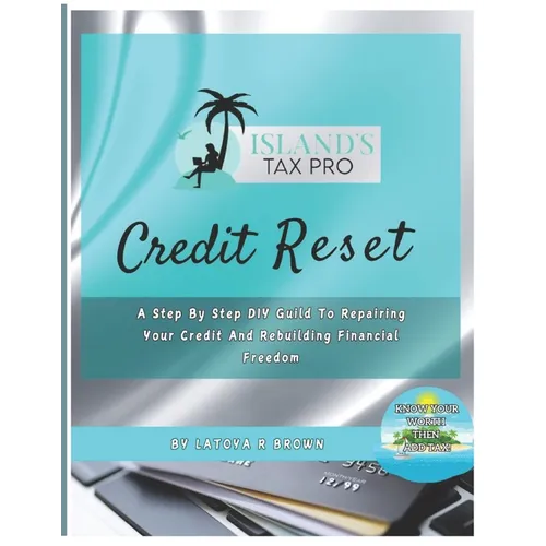 Credit Reset: A Step By Step DIY Guide to Repairing Your Credit and Rebuilding Financial Freedom