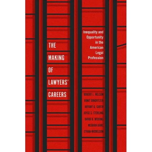 The Making of Lawyers' Careers: Inequality and Opportunity in the American Legal Profession