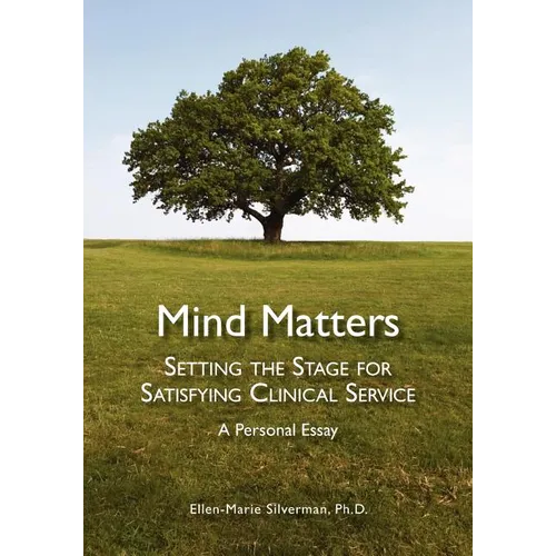 Mind Matters: Setting the Stage for Satisfying Clinical Service. A Personal Essay.