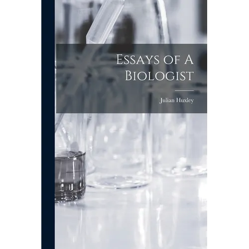 Essays of A Biologist