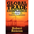Global Trade Compliance: Managing U.S. Customs Compliance