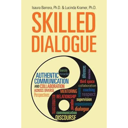 Skilled Dialogue: Authentic Communication and Collaboration Across Diverse Perspectives