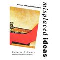 Misplaced Ideas: Essays on Brazilian Culture