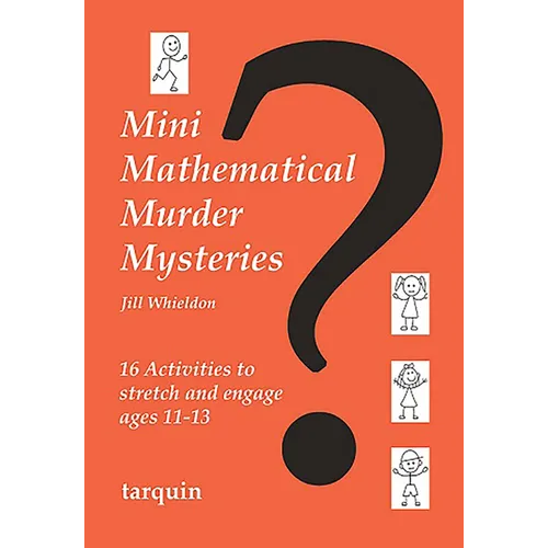 Mini Mathematical Murder Mysteries: Sixteen Activities to Stretch and Engage Ages 11-13