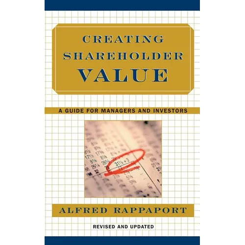 Creating Shareholder Value: A Guide for Managers and Investors