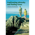 Confronting Adversity and Finding Grace: A Memoir of South Africa