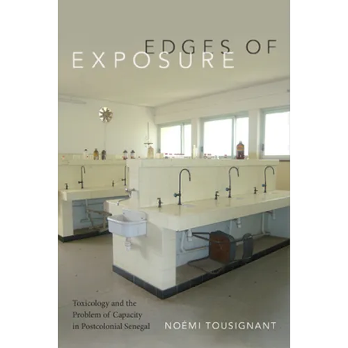 Edges of Exposure: Toxicology and the Problem of Capacity in Postcolonial Senegal
