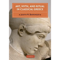 Art, Myth, and Ritual in Classical Greece