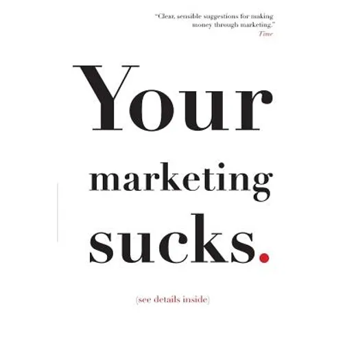 Your Marketing Sucks: (see details inside)
