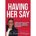 Having Her Say: A Compilation of Articles by and about Dr. Rosie-- Timekeeper, Almanac, and Scorekeeper for Black America
