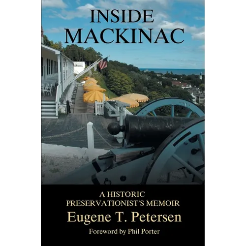 Inside Mackinac: A Historic Preservationist's Memoir