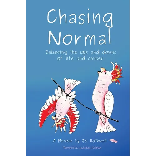Chasing Normal: Balancing the ups and downs of life and cancer