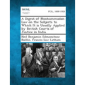 A Digest of Moohummudan Law on the Subjects to Which It Is Usually Applied by British Courts of Justice in India.