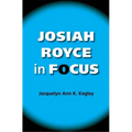 Josiah Royce in Focus